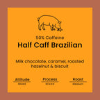 A square product label or packaging graphic for a coffee blend called Half Caff Brazilian. The label has a bright orange background with black text and a simple line drawing of a pig at the top.
